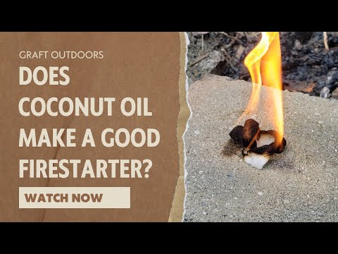 Does Coconut Oil Make A Good Firestarter? Let&#039;s make some and find out!