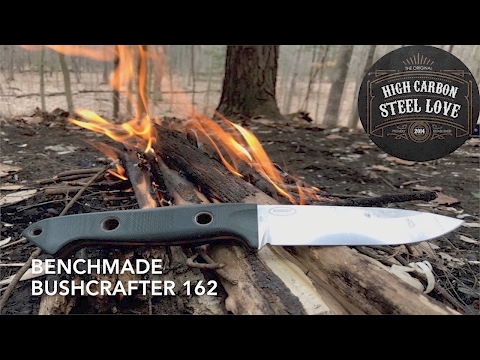 Benchmade Bushcrafter 162 - Usage and My Thoughts After 12 Months - HighCarbonSteel Love