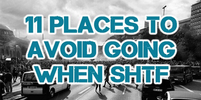 11 Places to Avoid Going When SHTF