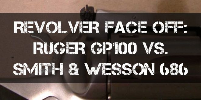 ruger gp100 vs sw 686 featured